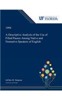A Descriptive Analysis of the Use of Filled Pauses Among Native and Nonnative Speakers of English