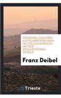 Dorothea Schlegel ALS Schriftstellerin: Im Zusammenhang Mit Der Romantischen Schule