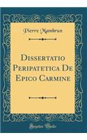 Dissertatio Peripatetica de Epico Carmine (Classic Reprint)