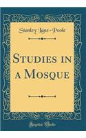 Studies in a Mosque (Classic Reprint)