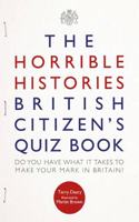 The Horrible Histories British Citizen's Quiz Book