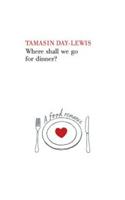 Where Shall We Go For Dinner?: A Food Romance