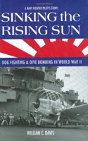Sinking the Rising Sun: Dog Fighting and Dive Bombing in World War II