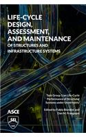 Life-Cycle Design, Assessment, and Maintenance of Structures and Infrastructure Systems