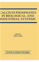 Calcium Phosphates in Biological and Industrial Systems
