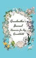 Grandmother's Journal Memories for My Grandchild: Memories and Keepsakes for My Grandchild, Gift for Grandparents and Parents Grandmother's Guided Journal to Share Her Life and Love