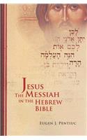 Jesus the Messiah in the Hebrew Bible