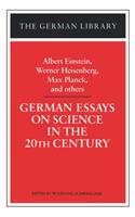 German Essays on Science in the 20th Century: Albert Einstein, Werner Heisenberg, Max Planck, and OT