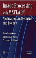 Image Processing with MATLAB: Applications in Medicine and Biology