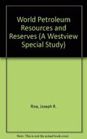 World Petroleum Resources and Reserves