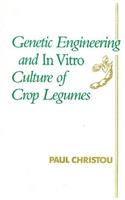 Genetic Engineering and in Vitro Culture of Crop Legumes