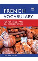 French Vocabulary for Key Stage 3 and Common Entrance (2nd Edition)