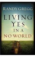 Living Yes in a No World