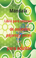 MandalaL Libro para colorear de animales, pájaros y peces para adultos