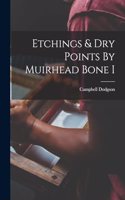 Etchings & Dry Points By Muirhead Bone I