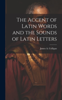 Accent of Latin Words and the Sounds of Latin Letters
