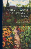 Notes On Agave And Furcraea In India