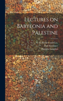 Lectures on Babylonia and Palestine