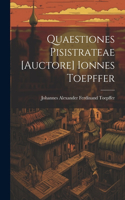 Quaestiones Pisistrateae [auctore] Ionnes Toepffer