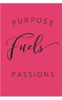 Purpose Fuels Passions: Funny Quote Notebook (6x9 Personalized Gifts for Men)
