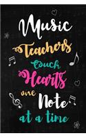 Music Teachers touch Hearts: Teacher Appreciation Gift: Blank Lined Notebook, Journal, diary to write in. Perfect Graduation Year End Inspirational Gift for Musician teachers ( 