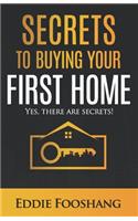 Secrets to Buying Your First Home: Yes, There Are Secrets!