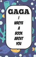 Gaga I Wrote A Book About You: Fill In The Blank Book With Prompts About What I Love About Aunt/ Gaga / Birthday Gifts