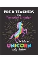 Pre-K Teachers Are Fantastical & Magical Like A Unicorn Only Better