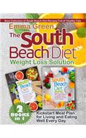 The South Beach Diet Weight Loss Solution: 2 BOOKS in 1. Best Collection of South Beach Diet Recipes Full of Healthy Fats. Plus Kickstart Meal Plan for Living and Eating Well Every Day