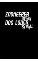 Zookeeper by day Dog lover by night