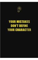 Your mistakes don't define your character