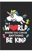 Be Kind: Autism In A World Where You Can Be Anything Be Kind ruled Notebook 6x9 Inches - 120 lined pages for notes, drawings, formulas - Organizer writing bo