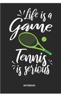 Life is a game Tennis is serious Notebook