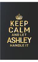 Keep Calm and Let Ashley Handle It