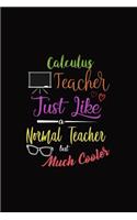 Calculus Teacher Just Like a Normal Teacher But Much Cooler: A 6 X 9 Inch Matte Softcover Paperback Notebook Journal with 120 Blank Lined Pages