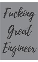 Fucking Great Engineer: Blank Lined Journal Notebook, Engineer Graduation Gifts - Engineering Graduates - Engineer Students Class of 2019 - Funny Grad Diploma or Academic D