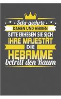 Sehr Geehrte Damen Und Herren Bitte Erheben Sie Sich Ihre Majestät Die Hebamme Betritt Den Raum