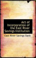 Act of Incorporation of the East River Savings Institution