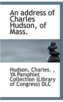 An Address of Charles Hudson, of Mass.
