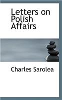 Letters on Polish Affairs: (English)