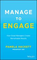 Manage to Engage: How Great Managers Create Remarkable Results