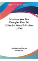 Maximes Avec Des Exemples Tirez De L'Histoire Sainte Et Profane (1726)