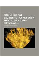 Mechanics and Engineers' Pocket-Book Tables, Rules and Formulas
