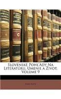 Slovensk Pohl'ady Na Literat Ru, Umenie a Ivot, Volume 9