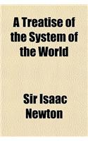 A Treatise of the System of the World