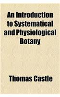 An Introduction to Systematical and Physiological Botany