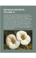 Michigan Reports (Volume 41); Cases Decided in the Supreme Court of Michigan