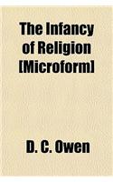 The Infancy of Religion [Microform]