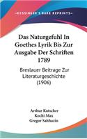 Das Naturgefuhl in Goethes Lyrik Bis Zur Ausgabe Der Schriften 1789