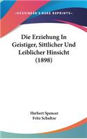 Erziehung In Geistiger, Sittlicher Und Leiblicher Hinsicht (1898)